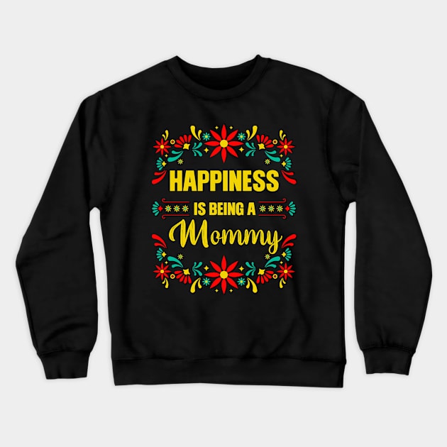 Happiness Is Being A mommy, Mothers Day gift Crewneck Sweatshirt by Albatross